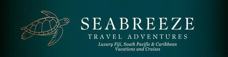 Seabreeze Travel Adventures Luxury Fiji, South Pacific and Caribbean Vacations and Cruises
